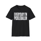 T-Shirt "Everyday I'm Pickleballin"