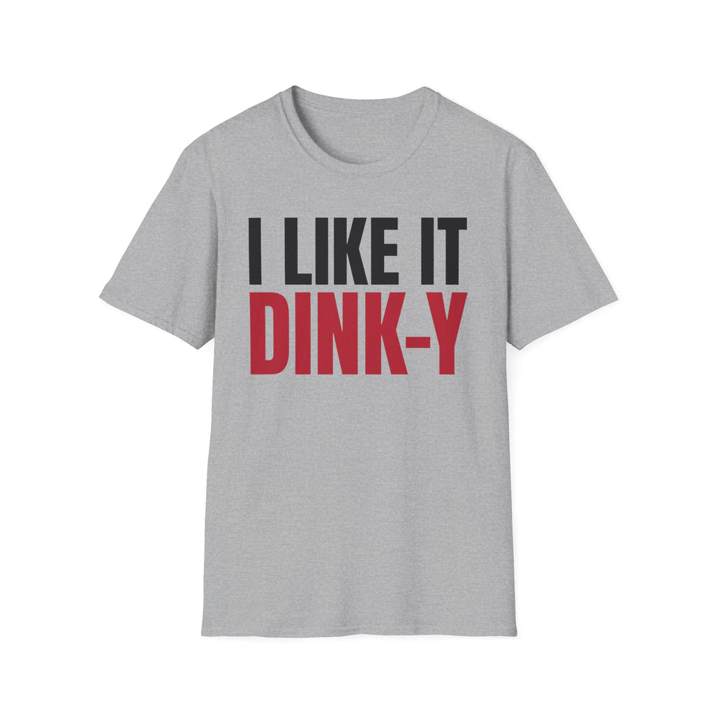 T-Shirt "I Like It Dink-Y"