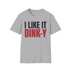 T-Shirt "I Like It Dink-Y"