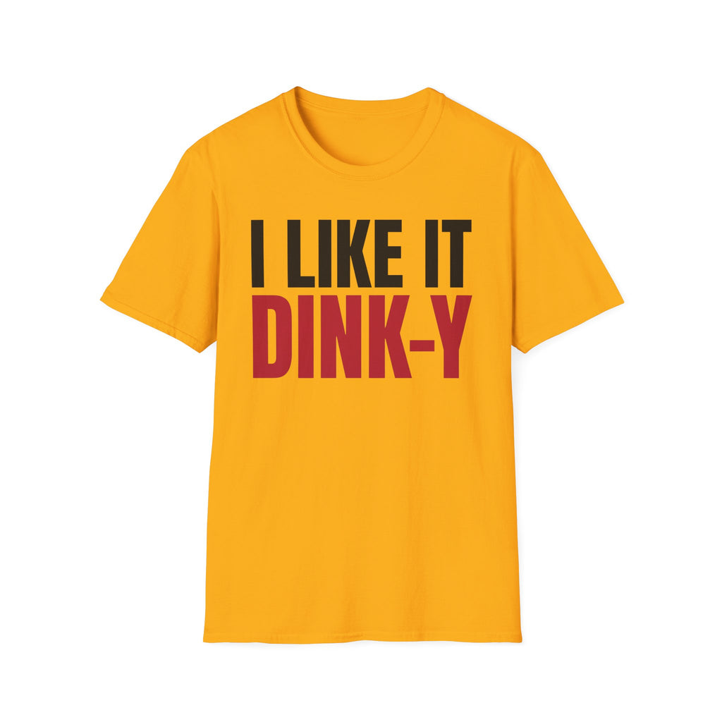 T-Shirt "I Like It Dink-Y"