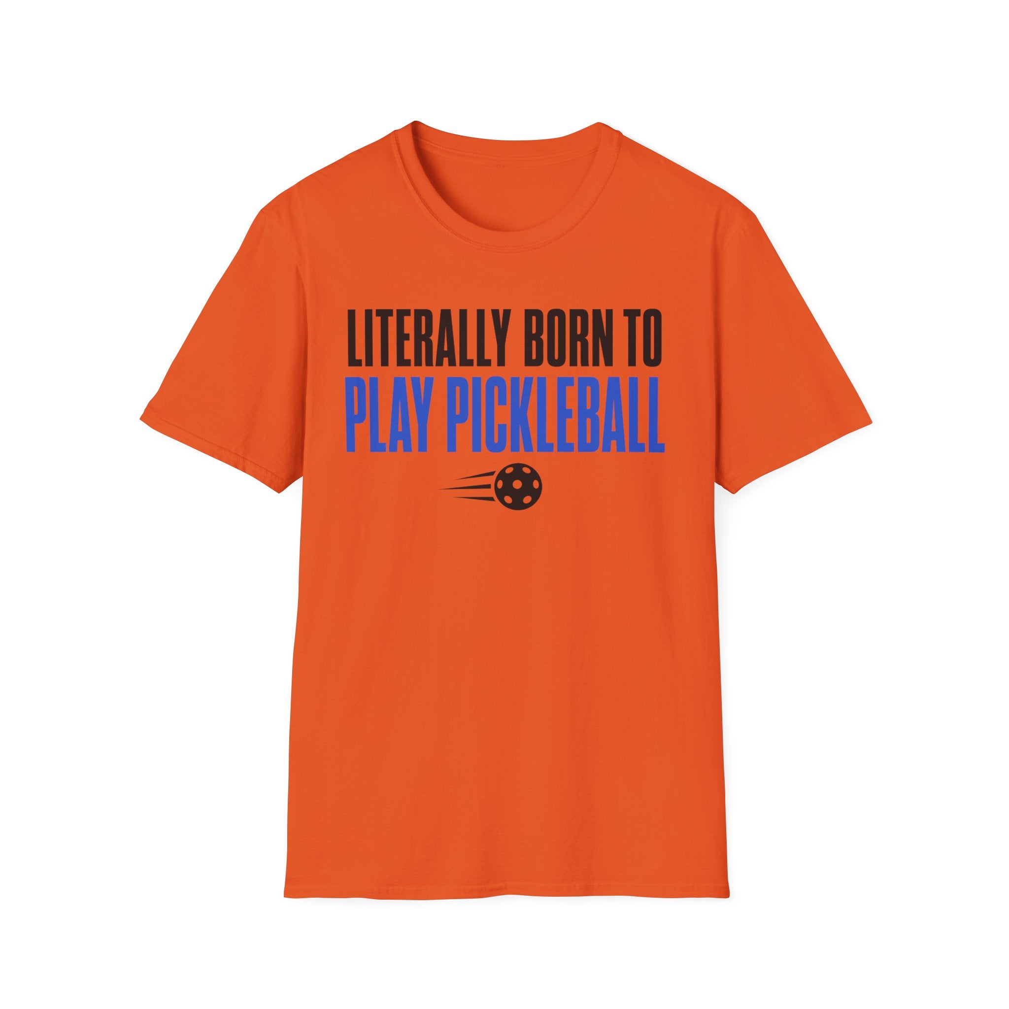 T-Shirt "Literally Born to Play Pickleball"