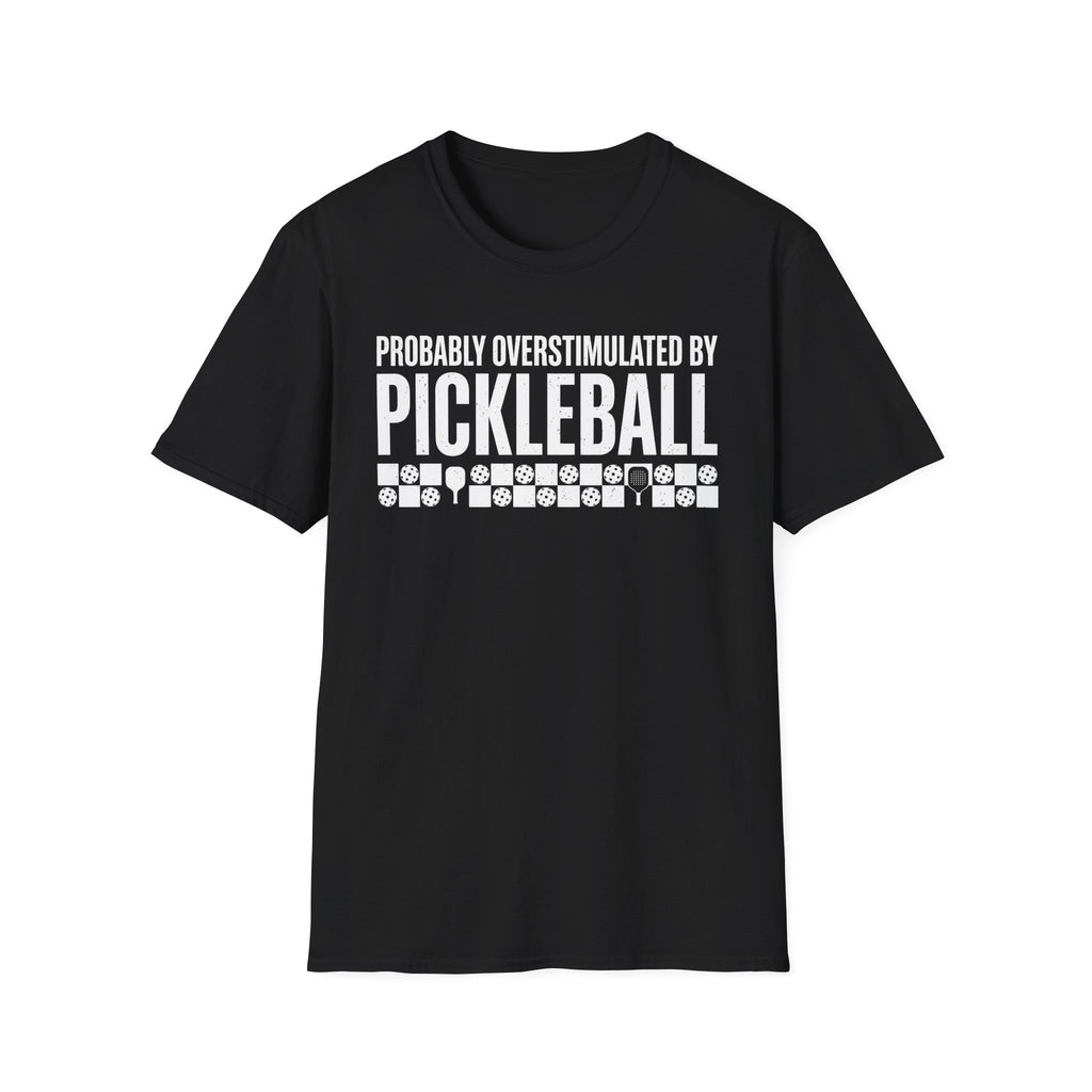 T-Shirt "Overstimulated by Pickleball"
