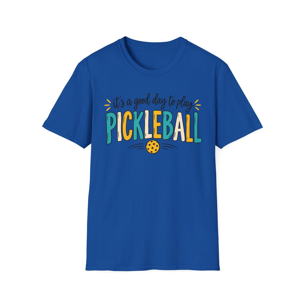 T-Shirt "Its a Good Day to Play Pickleball"