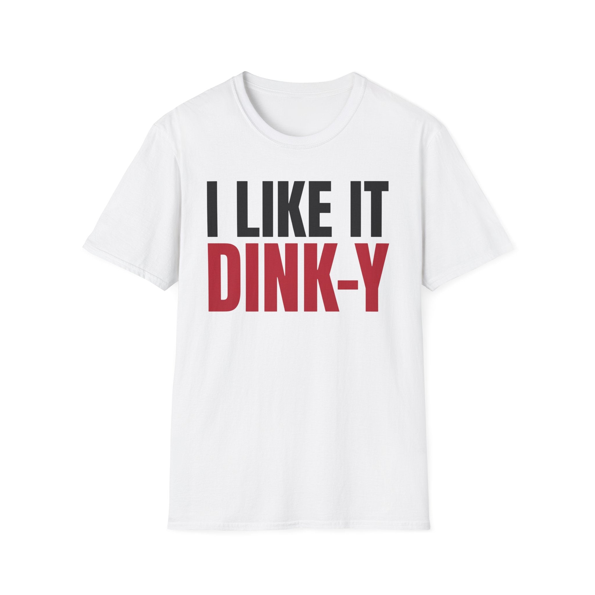T-Shirt "I Like It Dink-Y"