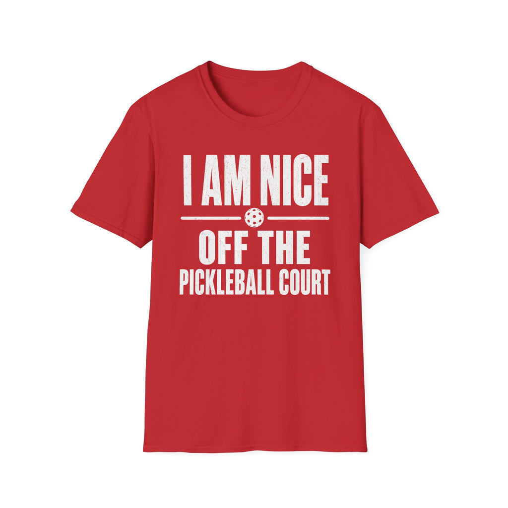 T-Shirt "I am Nice Off the Pickleball Court"