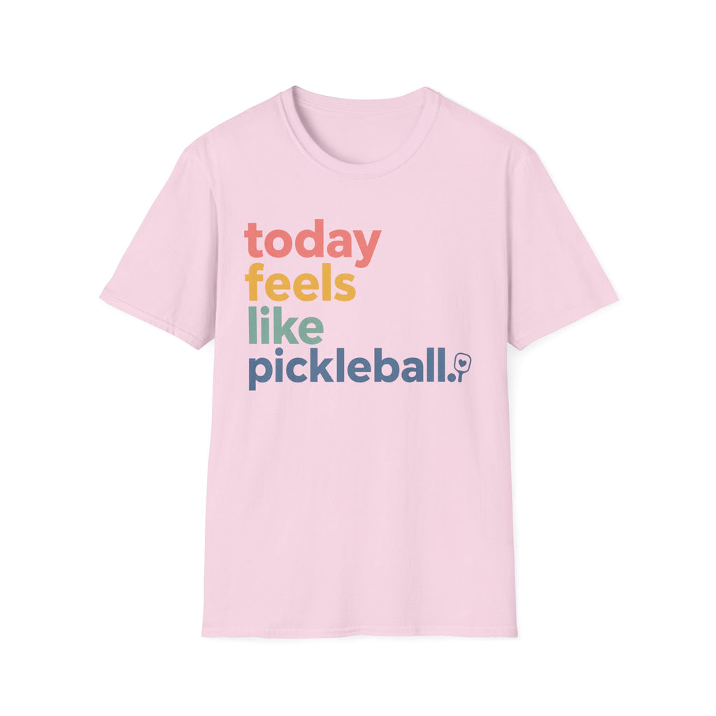 T-Shirt "Today Feels Like Pickleball"