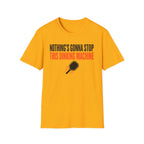 T-Shirt "Nothing's Gonna Stop This Dinking Machine"