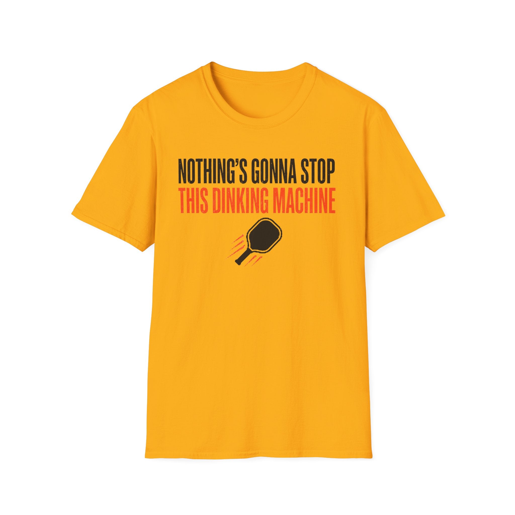 T-Shirt "Nothing's Gonna Stop This Dinking Machine"