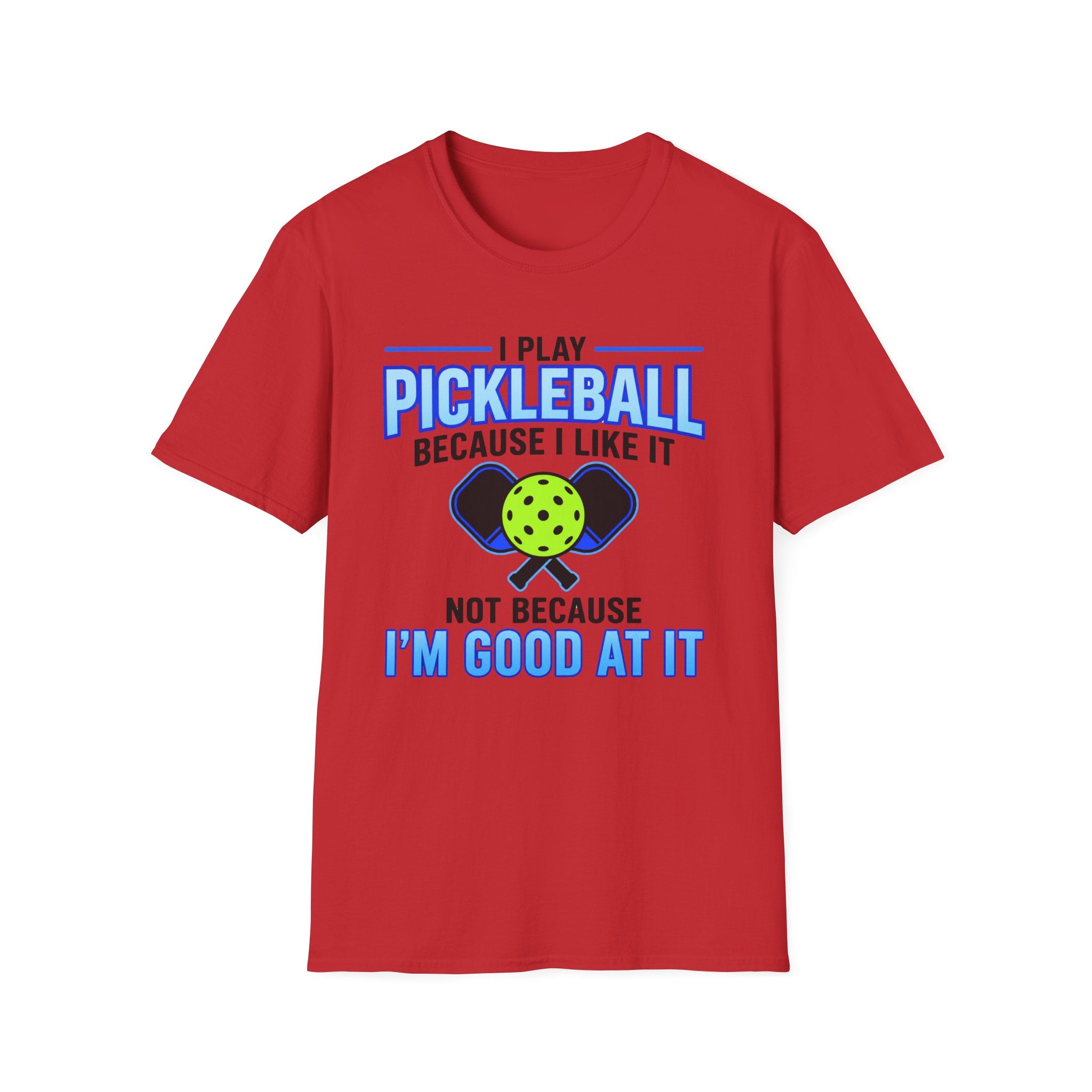 T-Shirt "I Play Pickleball Because I Like It"