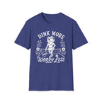 T-Shirt "Dink More Worry Less"