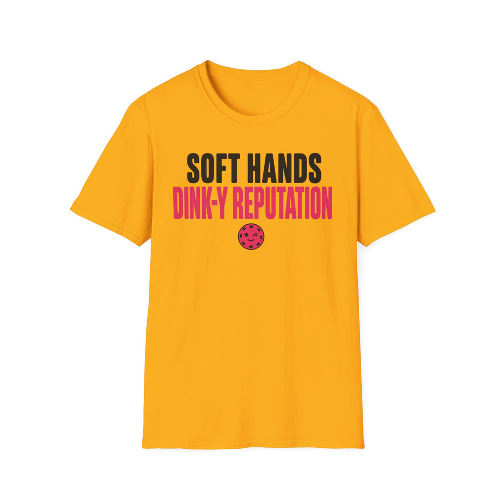 T-Shirt "Soft Hands. Dink-Y Reputation."