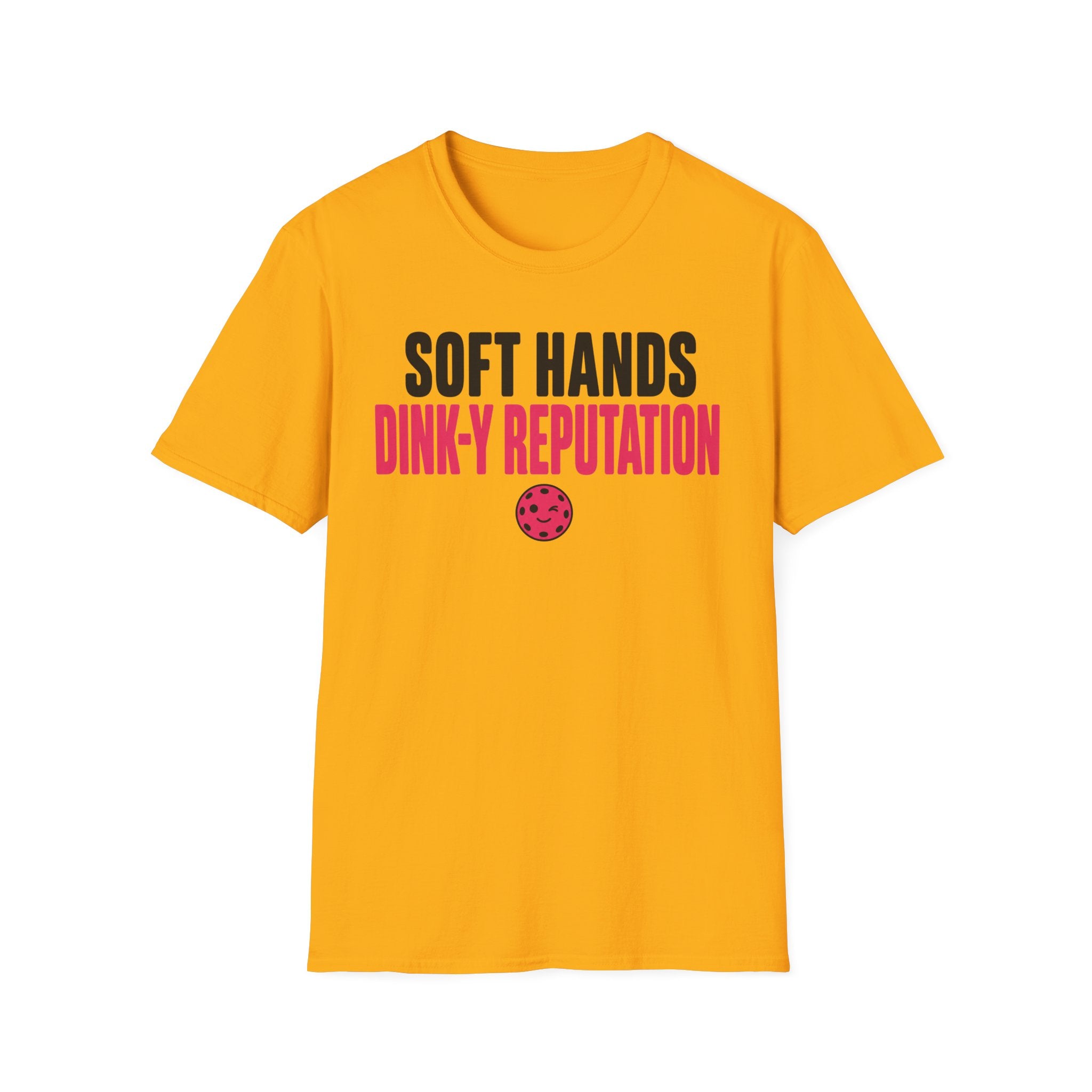 T-Shirt "Soft Hands. Dink-Y Reputation."