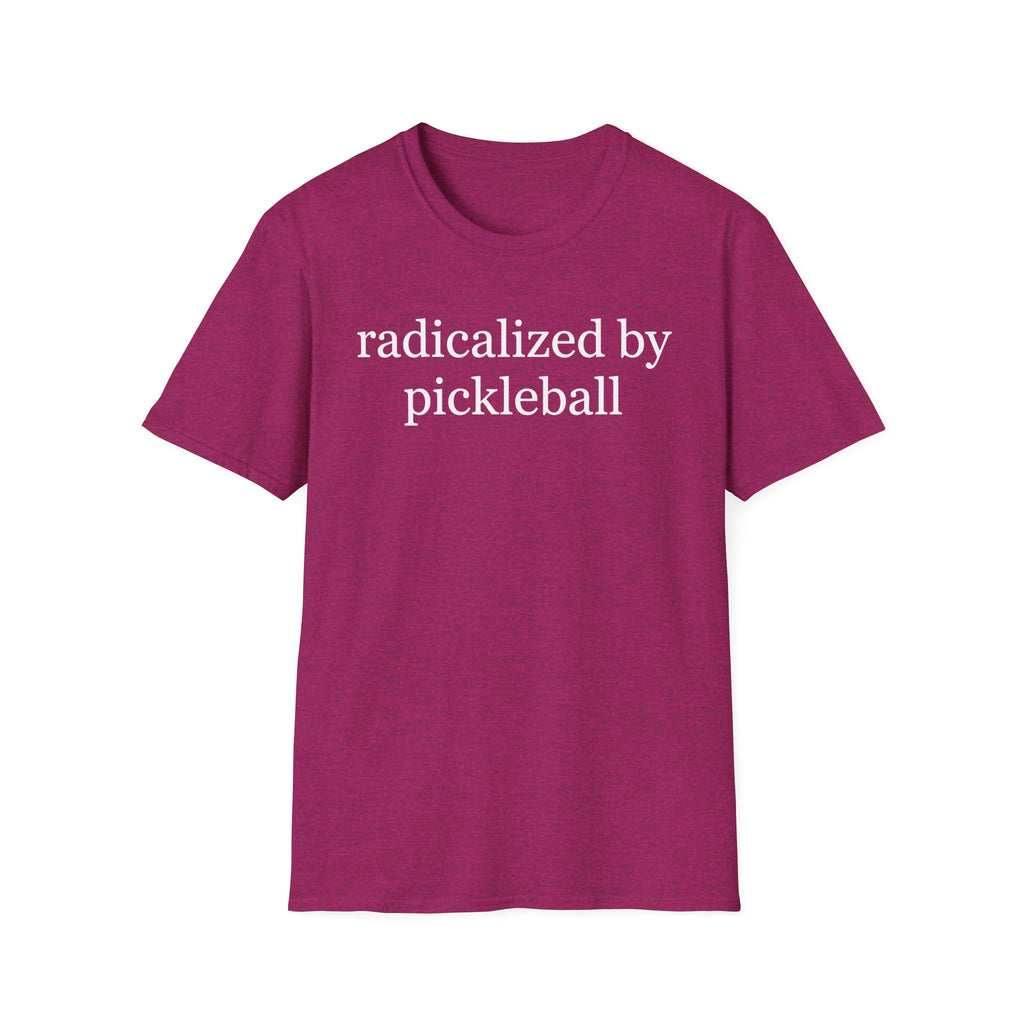 T-Shirt "Radicalized by Pickleball"