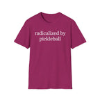T-Shirt "Radicalized by Pickleball"