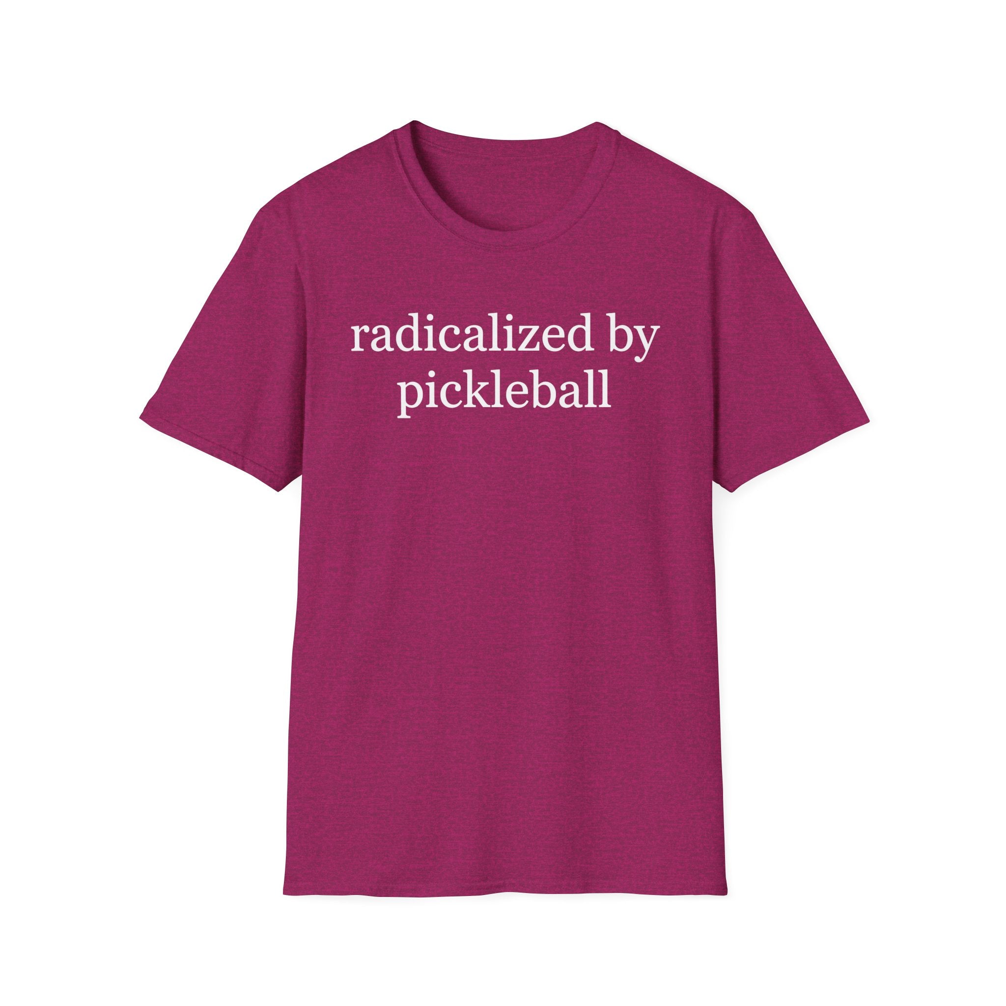 T-Shirt "Radicalized by Pickleball"