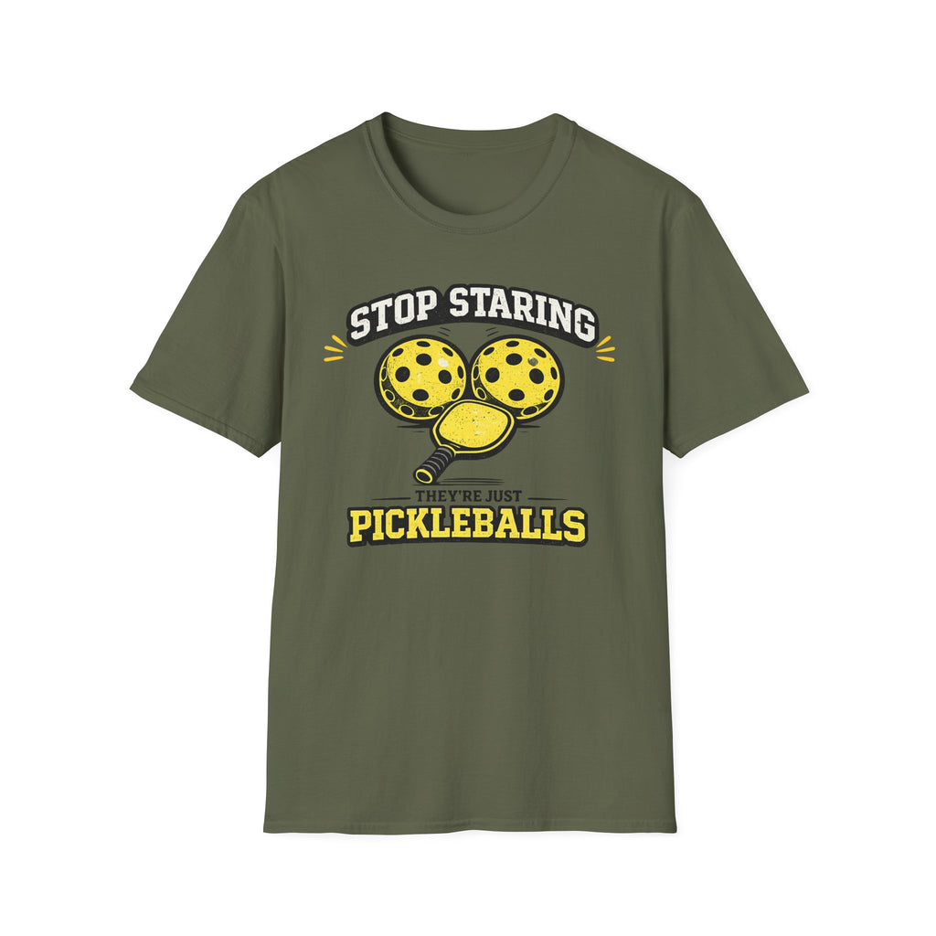 T-Shirt "Stop Staring. They're Just Pickleballs"