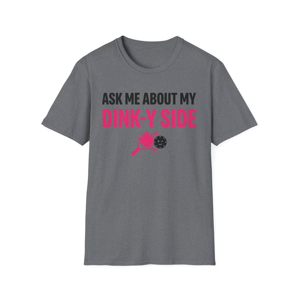 T-Shirt "Ask me about my dinky side"