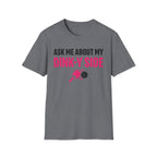 T-Shirt "Ask me about my dinky side"