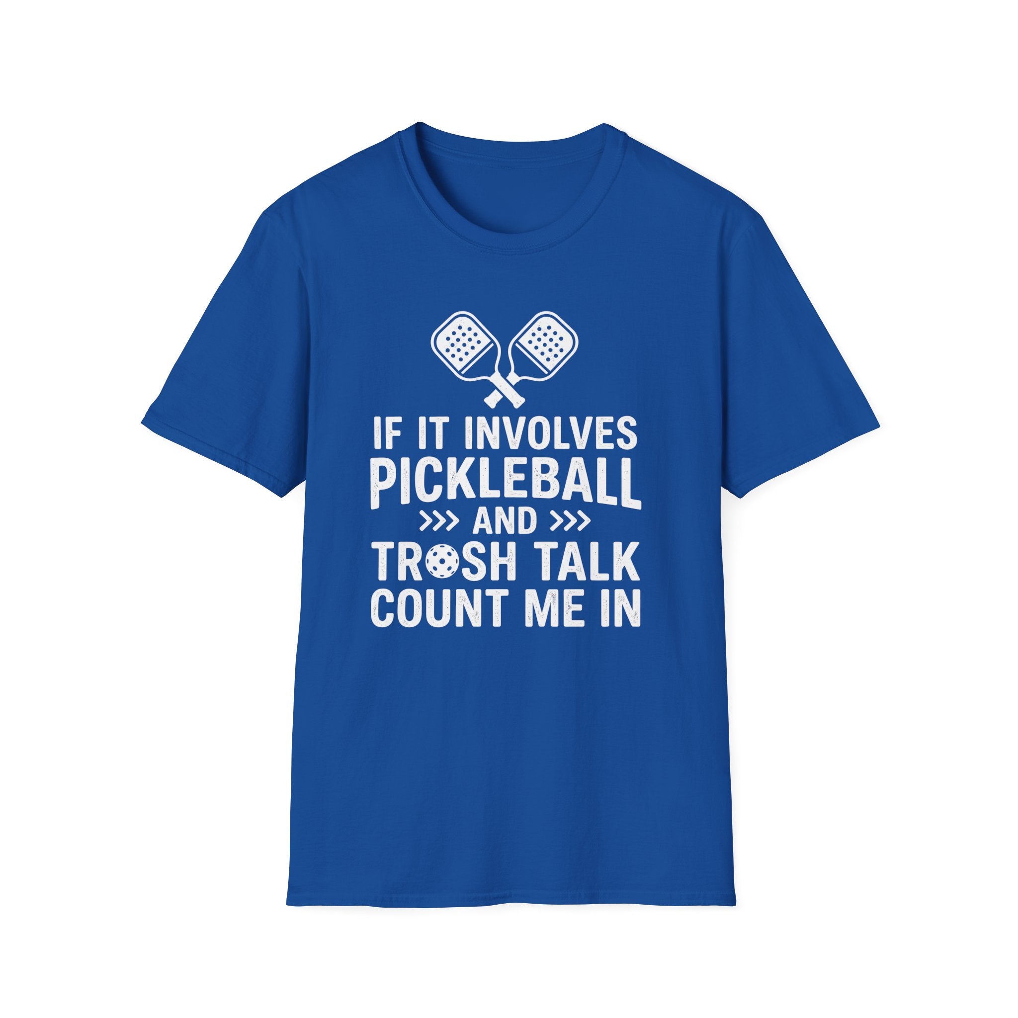 T-Shirt "If it involves pickleball and trash talk, count me in"