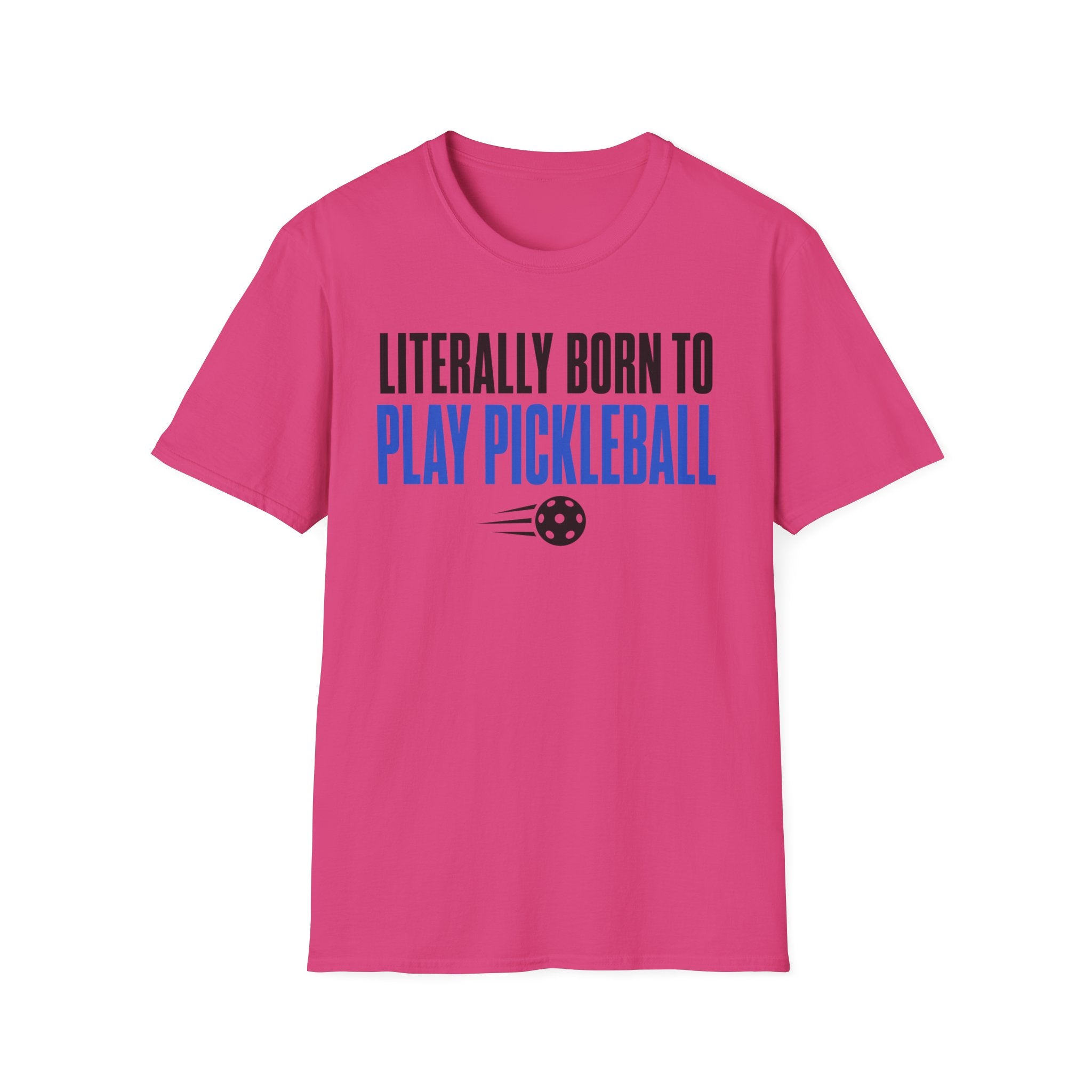 T-Shirt "Literally Born to Play Pickleball"