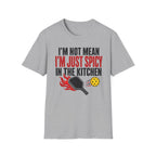 T-Shirt "I'm Not Mean. I'm Just Spicy in the Kitchen"