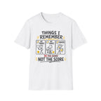 T-Shirt "Things I Remember. Not the Score."