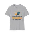 T-Shirt "Love the Sound of Pickleball in the Morning"
