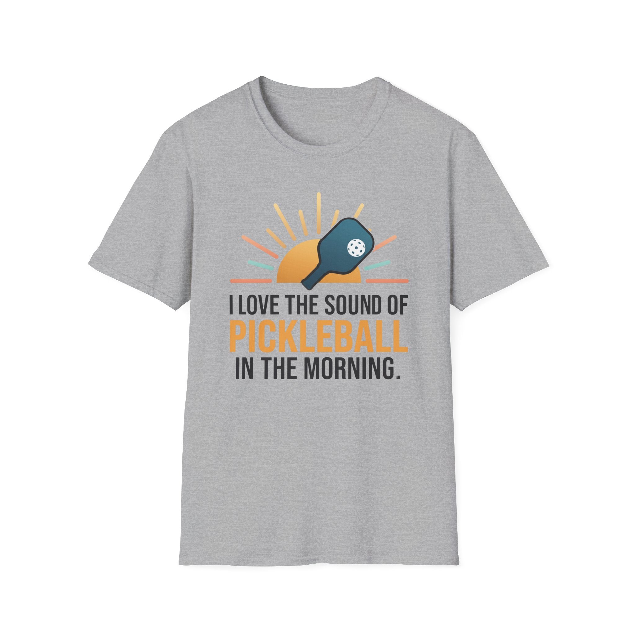 T-Shirt "Love the Sound of Pickleball in the Morning"