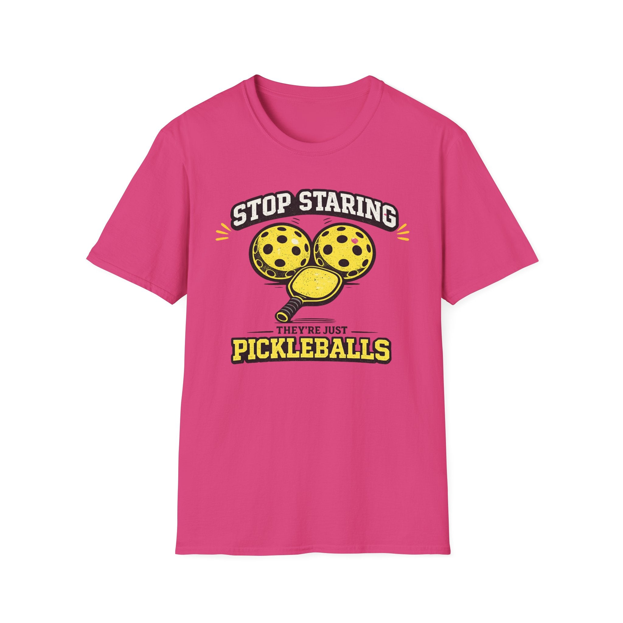 T-Shirt "Stop Staring. They're Just Pickleballs"