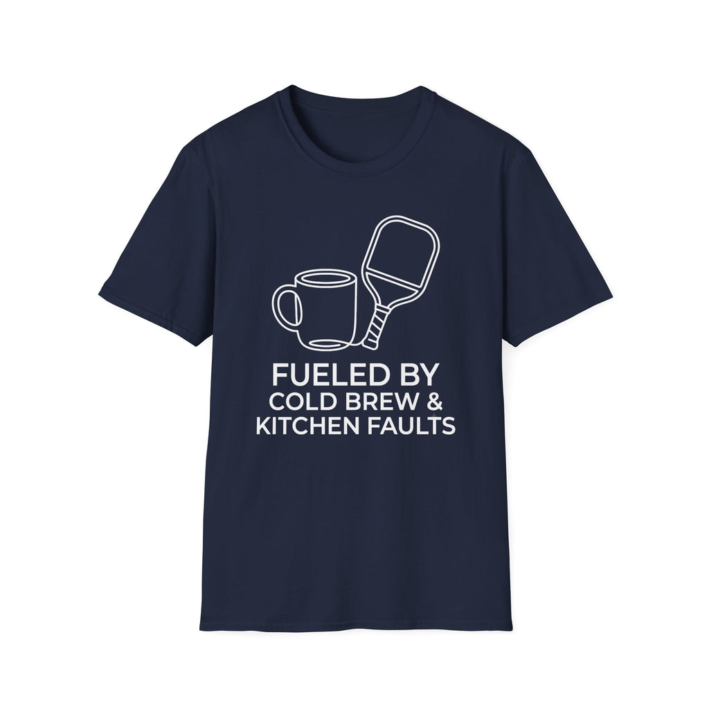 T-Shirt "Fueled by Cold Brew and Kitchen Faults"