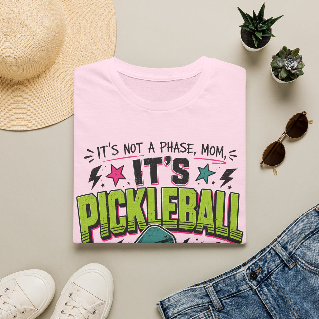 T-Shirt "It's Not A Phase Mom, It's Pickleball"