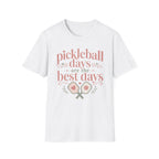 T-Shirt "Pickleball Days Are the Best Days"