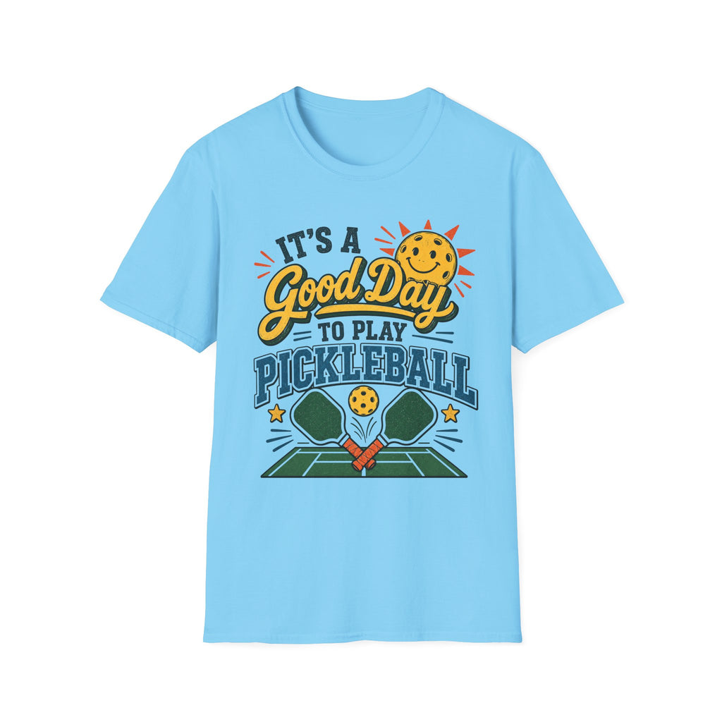T-Shirt "It's a Good Day to Play Pickleball"
