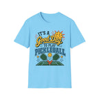 T-Shirt "It's a Good Day to Play Pickleball"