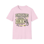 T-Shirt "Dinosaurs Didn't Dink"