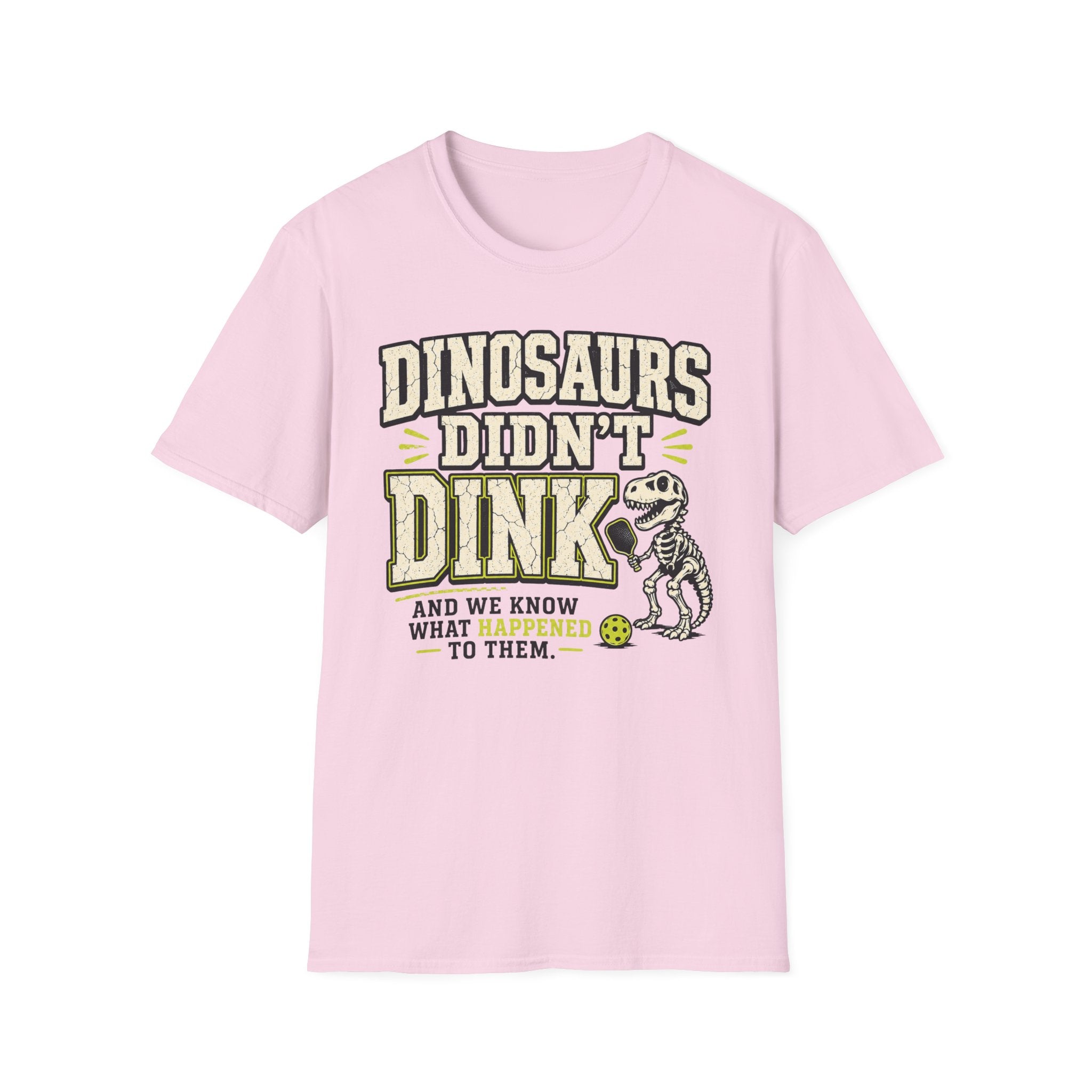 T-Shirt "Dinosaurs Didn't Dink"