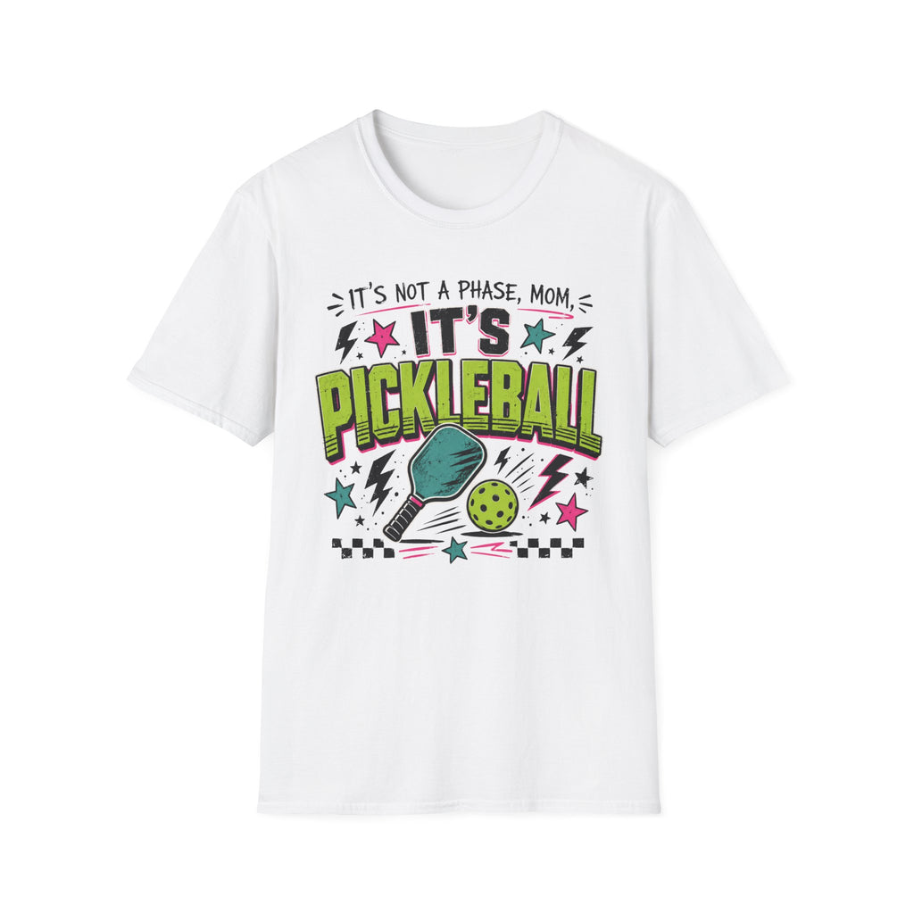 T-Shirt "It's Not A Phase Mom, It's Pickleball"