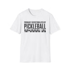 T-Shirt "Overstimulated by Pickleball"
