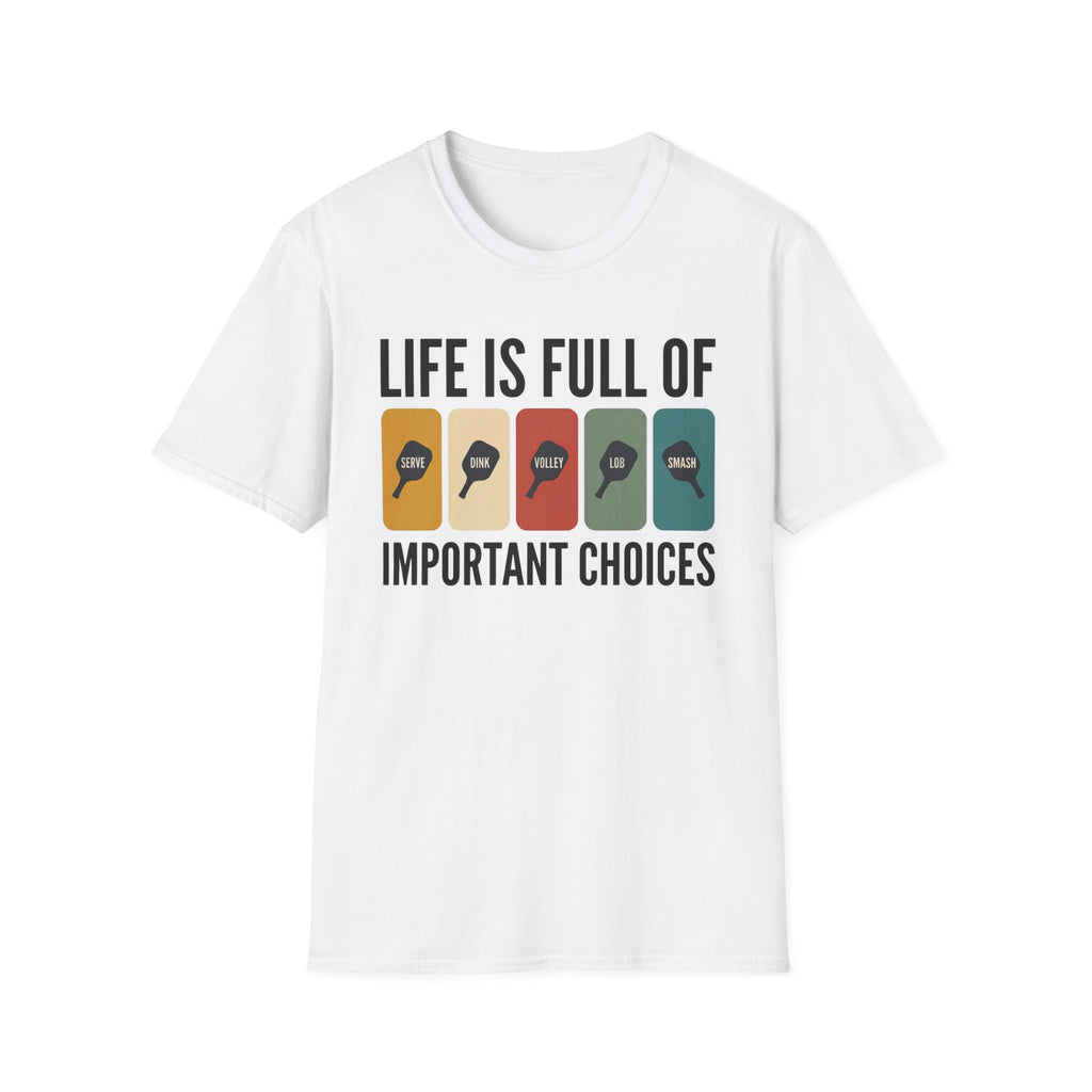 T-Shirt "Life is Full of Important Choices"