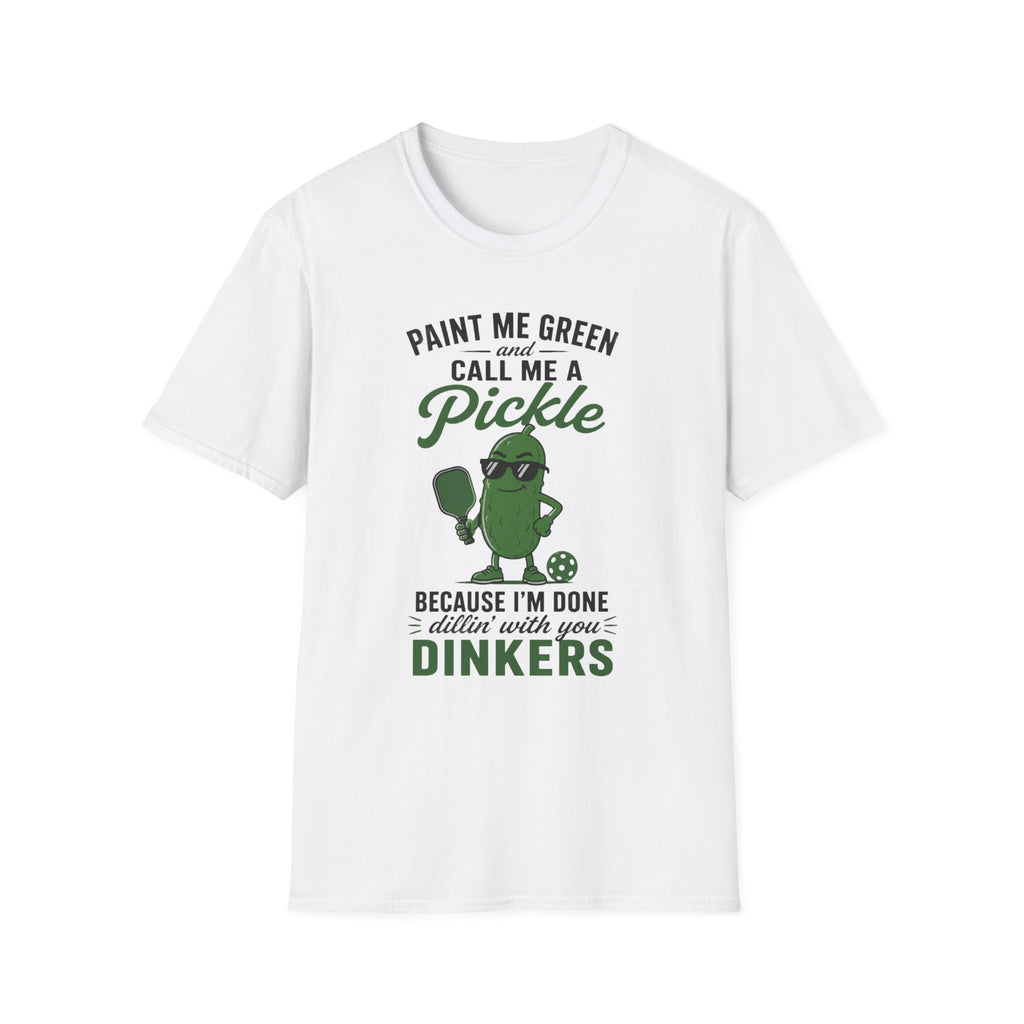 T-Shirt "Paint Me Green. Call Me a Pickle."