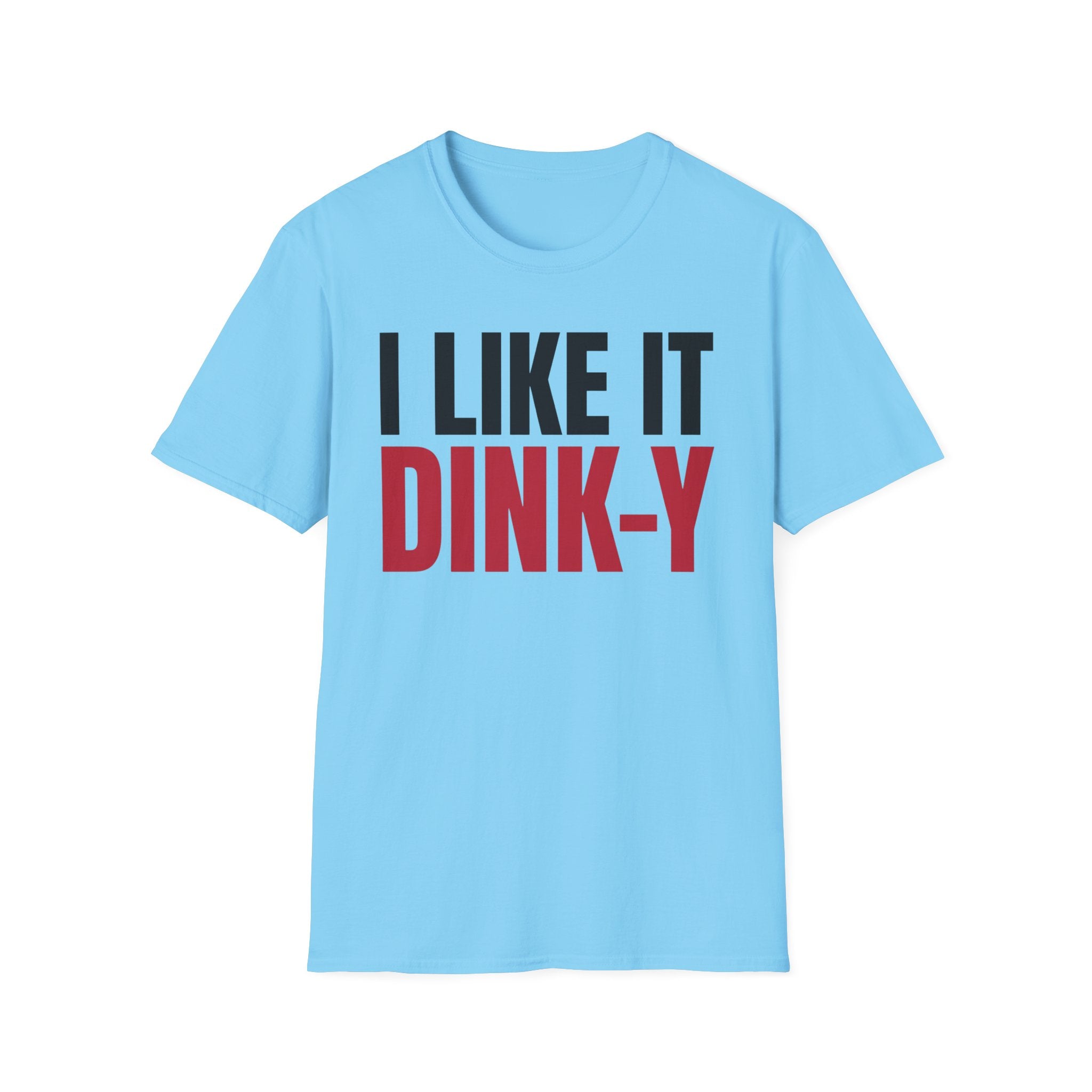 T-Shirt "I Like It Dink-Y"