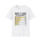 T-Shirt "Why I Lose At Pickleball"