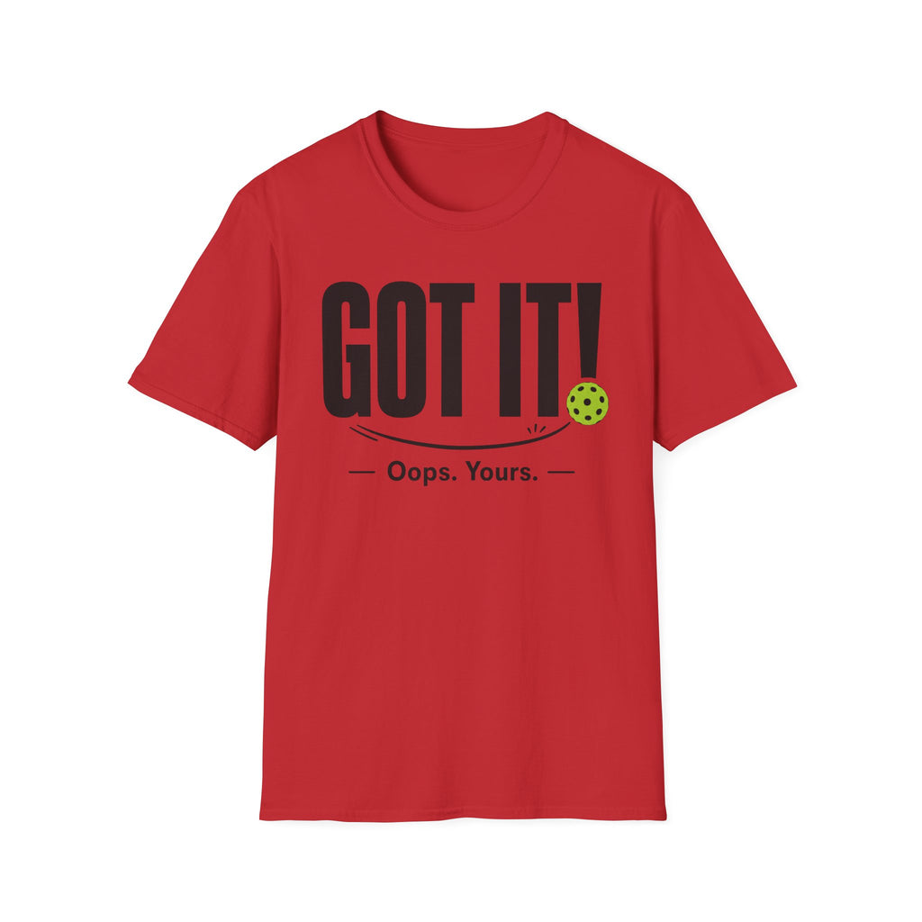 T-Shirt "Got it! Oops, yours."