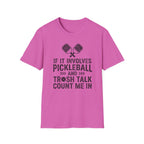 T-Shirt "If it involves pickleball and trash talk, count me in"