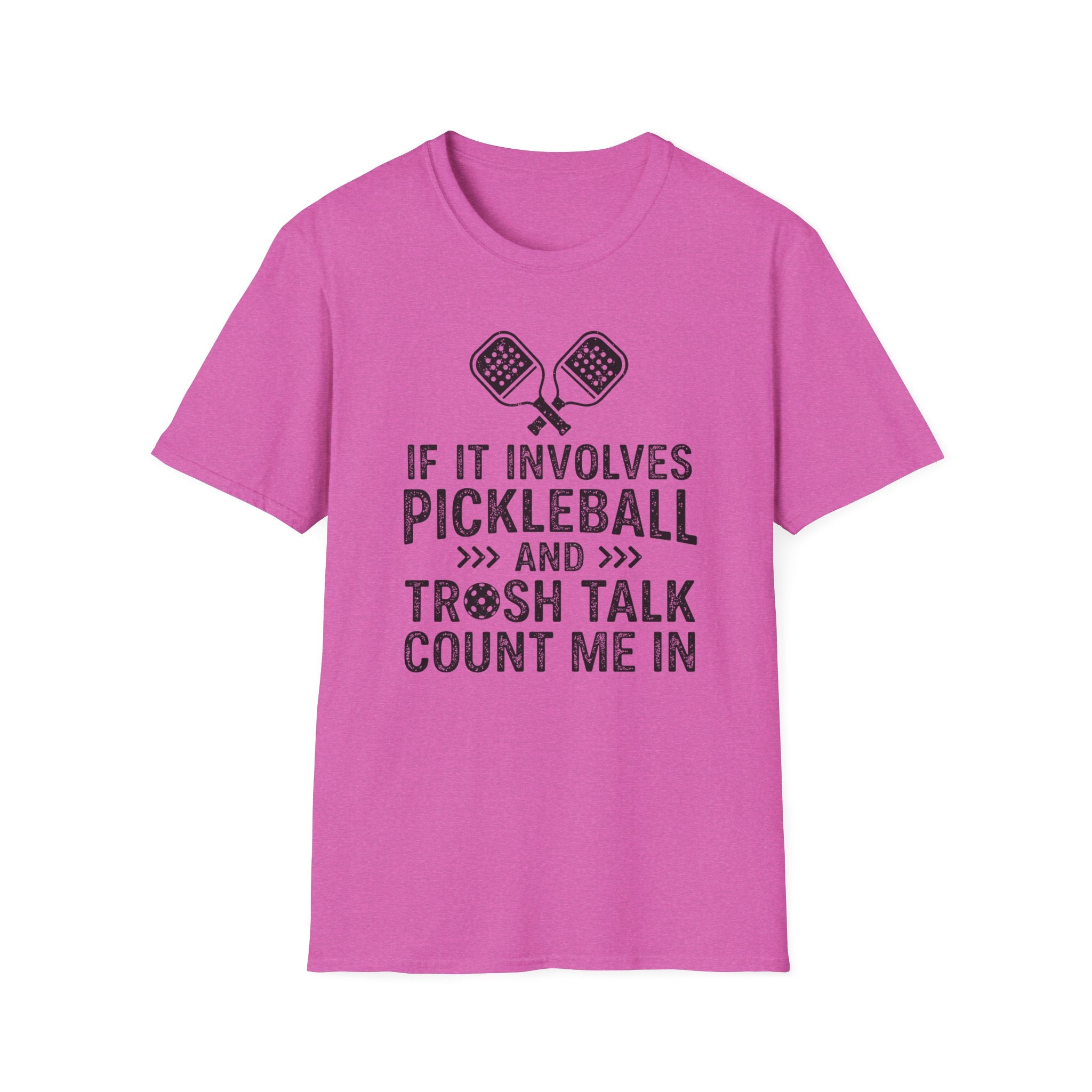 T-Shirt "If it involves pickleball and trash talk, count me in"