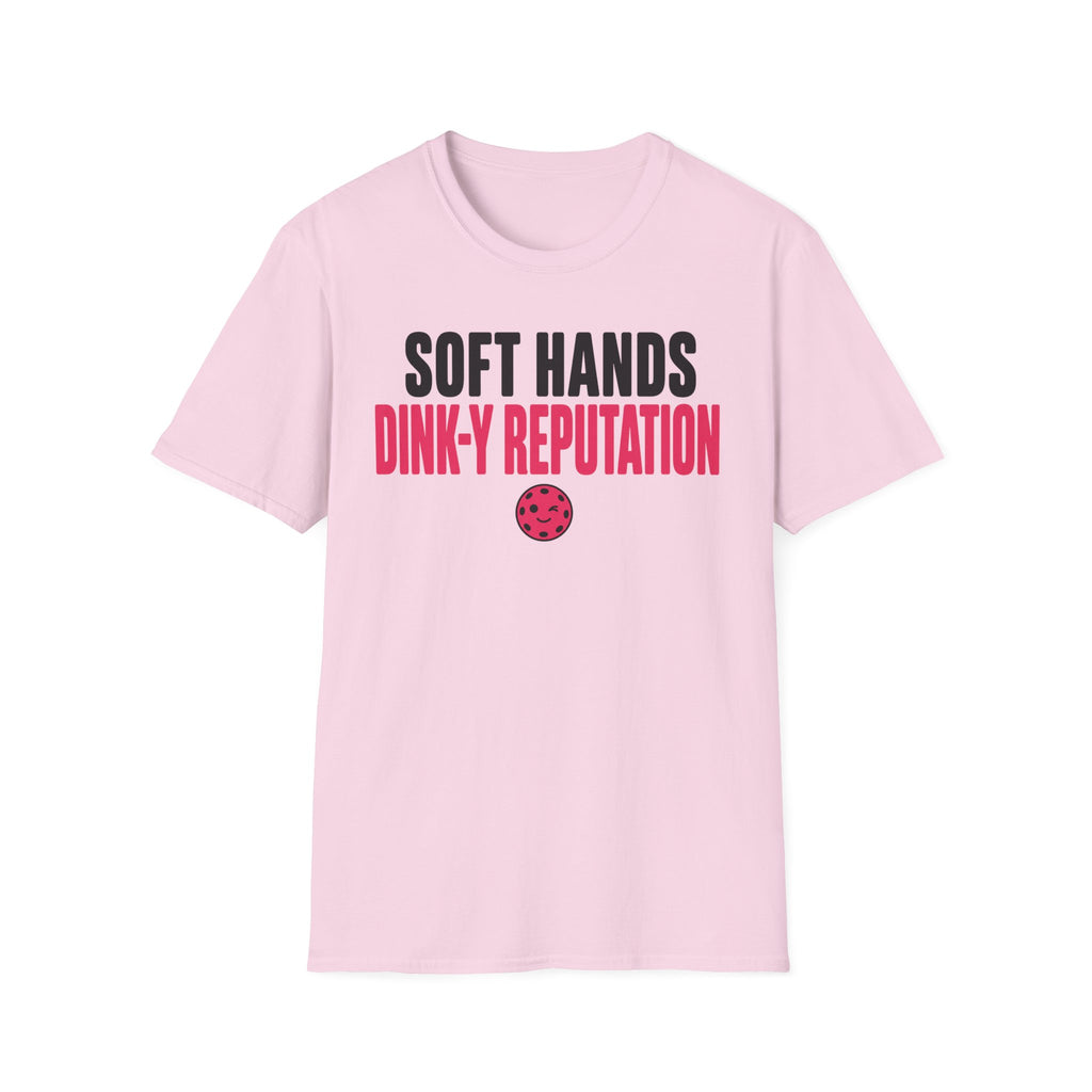 T-Shirt "Soft Hands. Dink-Y Reputation."