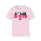 T-Shirt "Soft Hands. Dink-Y Reputation."
