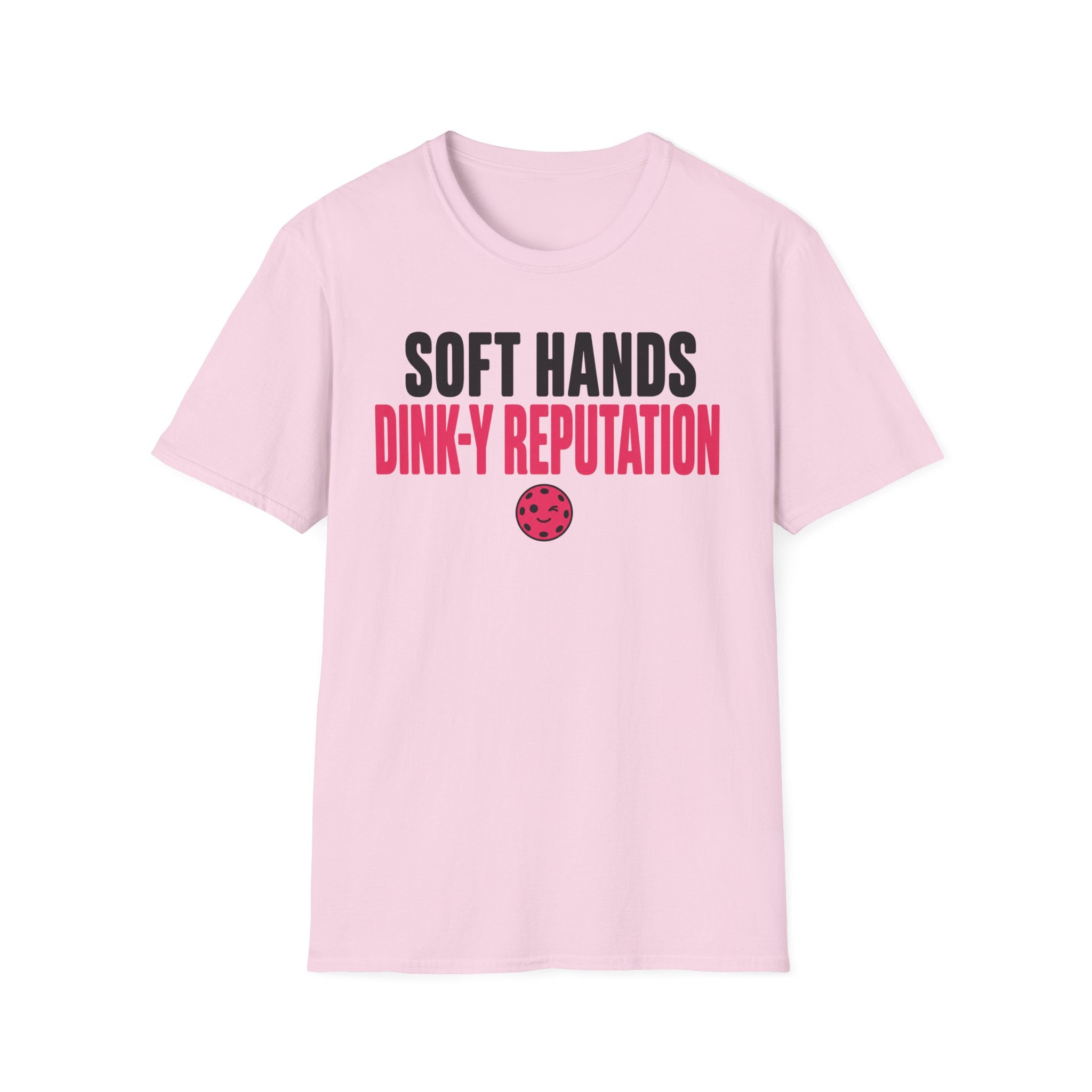 T-Shirt "Soft Hands. Dink-Y Reputation."