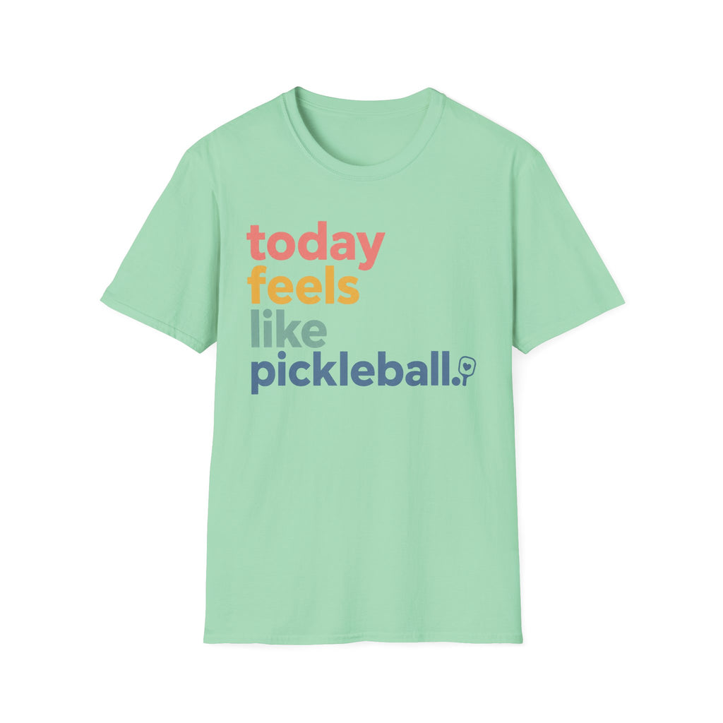 T-Shirt "Today Feels Like Pickleball"