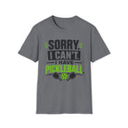 T-Shirt "Sorry, I Can't. I Have Pickleball"
